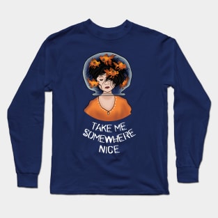 Take me somewhere nice Long Sleeve T-Shirt